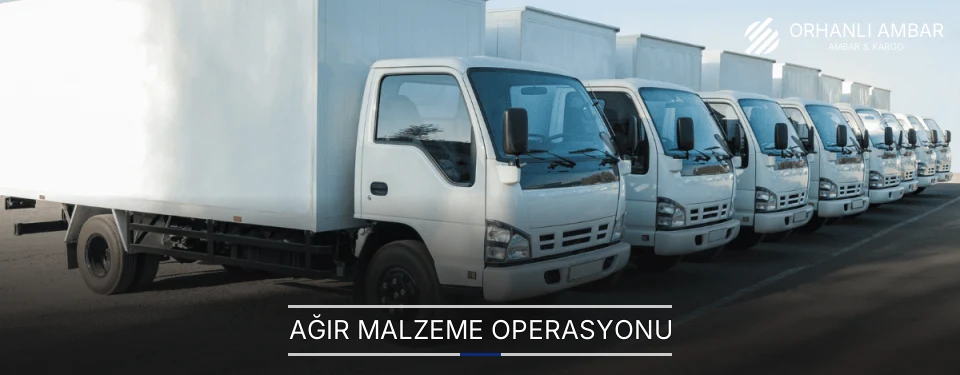 Orhanlı Ağır Malzeme Ambar Firmaları