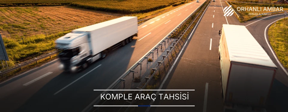 Orhanlı Komple Yük Ambar Firmaları